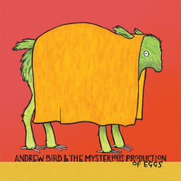 Andrew Bird-The Mysterious Production of Eggs