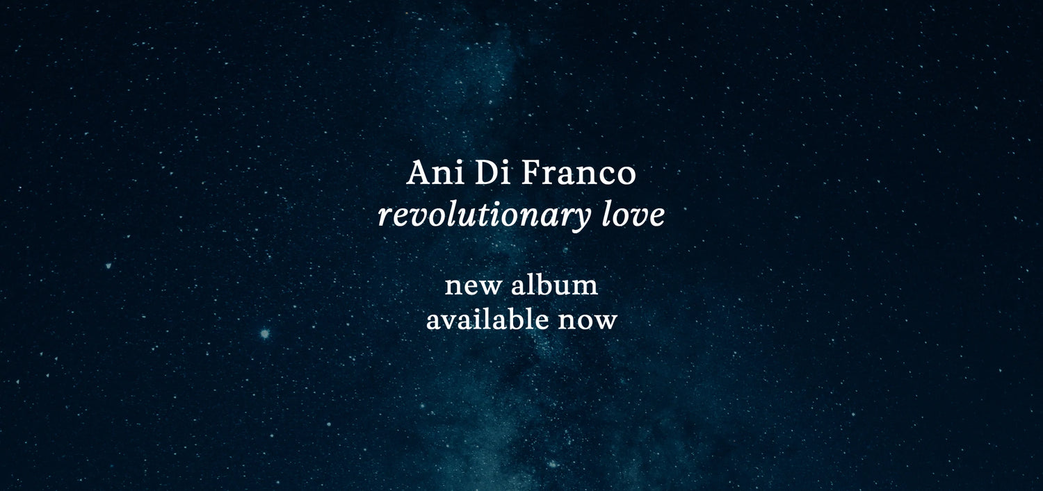 Ani Di Franco - revolutionary love. New album available now